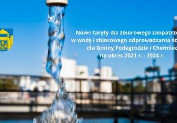 Nowe taryfy dla zbiorowego zaopatrzenia w wodę i zbiorowego odprowadzania ścieków dla Gminy Podegrodzie i Chełmiec na okres 2021 r. - 2024 r.