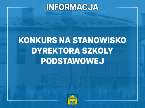 Konkurs na stanowisko Dyrektora Szkoły Podstawowej