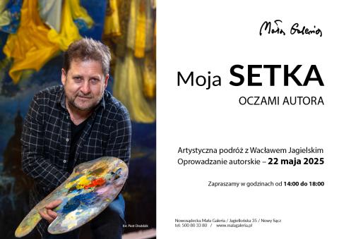 Oprowadzanie autorskie po wystawie „MOJA SETKA”