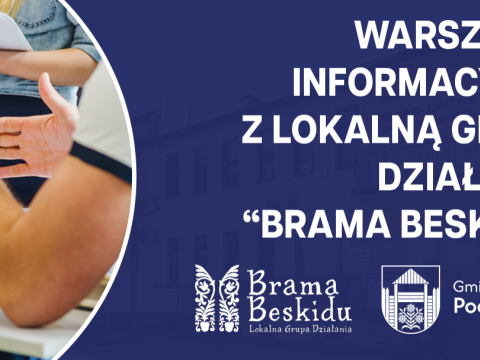 Stowarzyszenie LGD "Brama Beskidu" zaprasza na warsztaty informacyjne