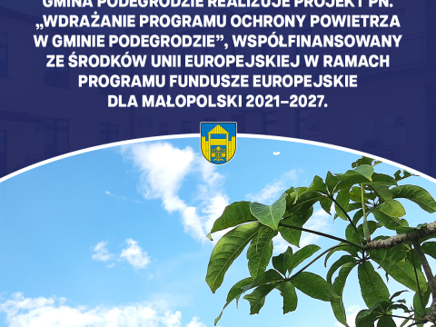 Gmina Podegrodzie realizuje projekt pn. „Wdrażanie Programu ochrony powietrza w Gminie Podegrodzie”