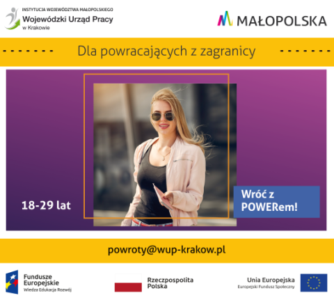 WSZYSTKICH WRACAJĄCYCH Z ZAGRANICY ZACHĘCAMY DO KONTAKTU Z WOJEWÓDZKIM URZĘDEM PRACY I PROJEKTEM „WRÓĆ Z POWEREM!
