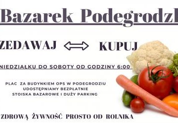 Zapraszamy do sprzedawania i kupowania na Bazarku Podegrodzkim od poniedziałku do soboty