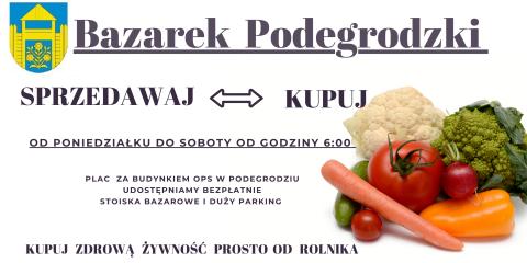 Zapraszamy do sprzedawania i kupowania na Bazarku Podegrodzkim od poniedziałku do soboty