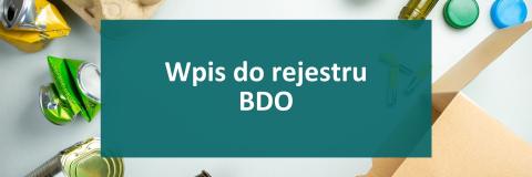 Obowiązek wpisania się do rejestru BDO dla nowego rodzaju podmiotów