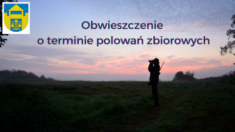 OBWIESZCZENIE o terminie polowań zbiorowych