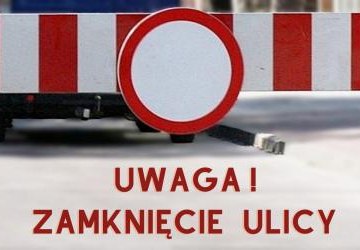 Informacja o zamknięciu ulicy Kolejowej