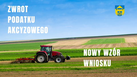 ZWROT PODATKU AKCYZOWEGO ZAWARTEGO W CENIE OLEJU NAPĘDOWEGO WYKORZYSTYWANEGO DO PRODUKCJI ROLNEJ
