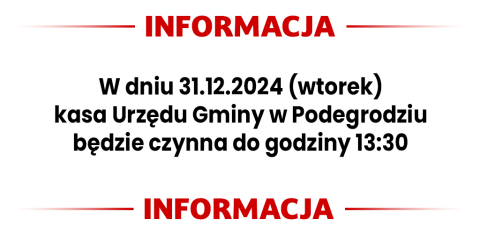 Godziny pracy kasy Urzędu Gminy Podegrodzie w dniu 31.12.2024