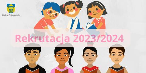 Rekrutacja do publicznych przedszkoli, oddziałów przedszkolnych w publicznych szkołach podstawowych i klas pierwszych publicznych szkół podstawowych prowadzonych przez Gminę Podegrodzie na rok szkolny 2023/2024