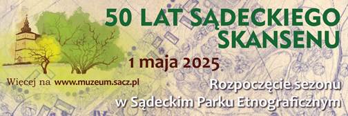 50 lat Sądeckiego Skansenu