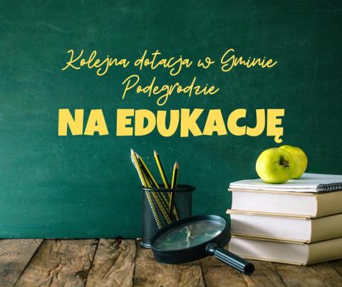 Kolejne dotacje na edukację w Gminie Podegrodzie