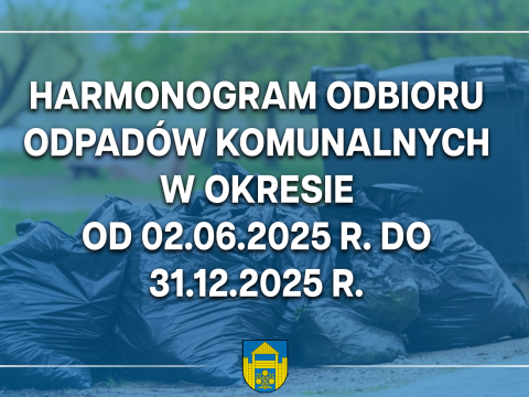 Harmonogram odbioru odpadów komunalnych w okresie od 02.06.2025 r. do 31.12.2025 r.