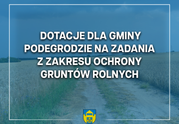 315 tys. zł dla Gminy Podegrodzie na zadania z zakresu ochrony gruntów rolnych