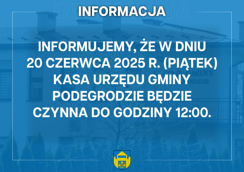 Godziny pracy kasy Urzędu Gminy Podegrodzie w dniu 20.06.2025