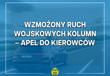 Wzmożony ruch wojskowych kolumn – apel do kierowców!
