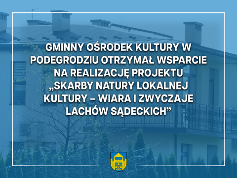 Gminny Ośrodek Kultury w Podegrodziu z dofinansowaniem 86 000 zł!