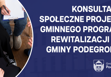 Konsultacje społeczne projektu Gminnego Programu Rewitalizacji dla Gminy Podegrodzie