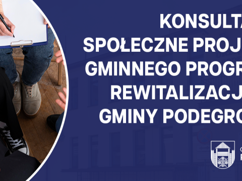 Konsultacje społeczne projektu Gminnego Programu Rewitalizacji dla Gminy Podegrodzie