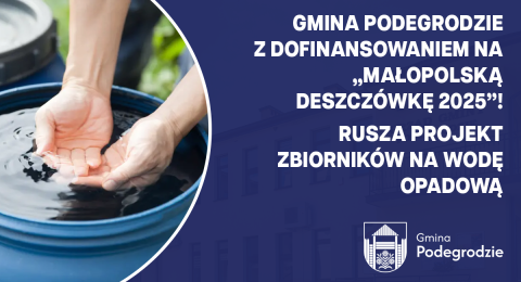 Gmina Podegrodzie z dofinansowaniem na „Małopolską Deszczówkę 2025”! Rusza projekt zbiorników na wodę opadową