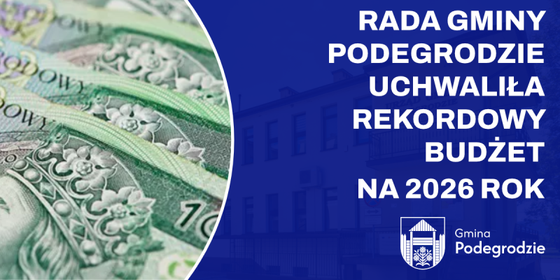 Rada Gminy Podegrodzie uchwaliła rekordowy budżet na 2026 rok