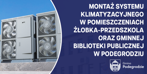 Podpisanie umowy na realizację inwestycji pn. „Montaż systemu klimatyzacyjnego w pomieszczeniach żłobka–przedszkola oraz Gminnej Biblioteki Publicznej w Podegrodziu”