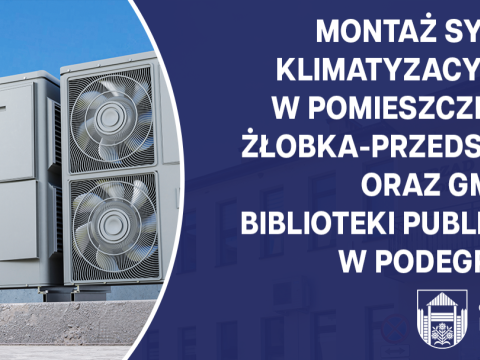 Podpisanie umowy na realizację inwestycji pn. „Montaż systemu klimatyzacyjnego w pomieszczeniach żłobka–przedszkola oraz Gminnej Biblioteki Publicznej w Podegrodziu”