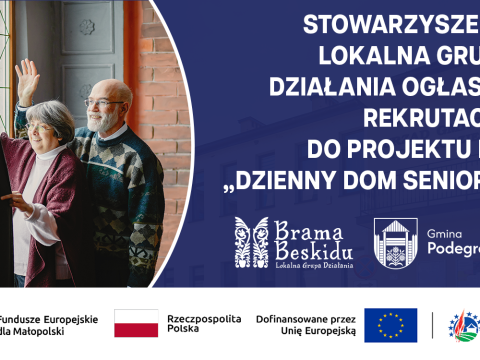 Stowarzyszenie Lokalna Grupa Działania „Brama Beskidu” ogłasza rekrutację do projektu pn. „Dzienny Dom Seniora”