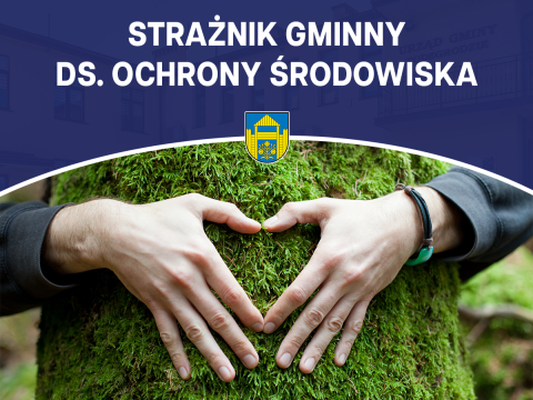 głoszenie naboru – Strażnik Gminny ds. ochrony środowiska