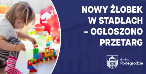 Gmina Podegrodzie ogłosiła przetarg na utworzenie 46 nowych miejsc opieki w żłobku w Stadłach