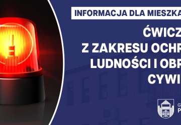Informacja dla mieszkańców - ćwiczenia z zakresu ochrony ludności i obrony cywilnej
