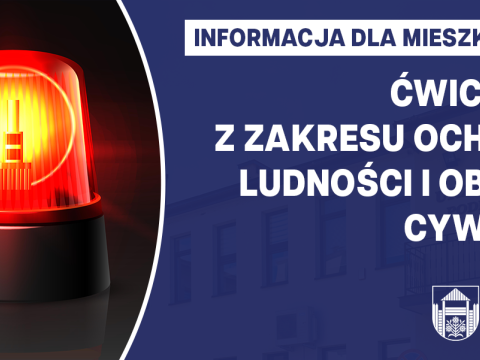 Informacja dla mieszkańców - ćwiczenia z zakresu ochrony ludności i obrony cywilnej