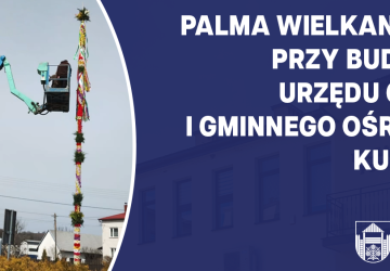 Palma wielkanocna przy budynku Urzędu Gminy i Gminnego Ośrodka Kultury