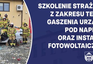 Szkolenie strażaków OSP z zakresu technik gaszenia urządzeń pod napięciem oraz instalacji fotowoltaicznych