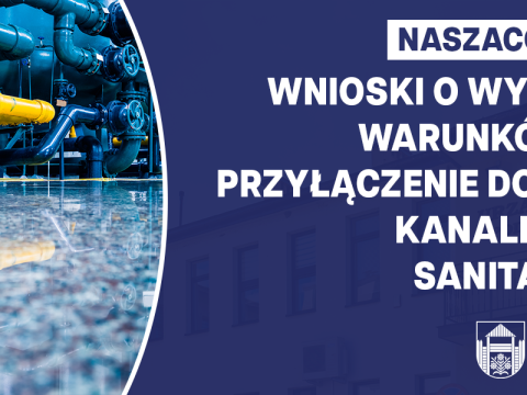 Wnioski o wydanie warunków na przyłączenie do sieci kanalizacji sanitarnej