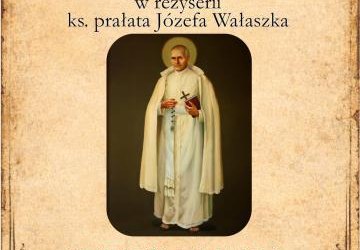 Spektakl „SŁUGA MARYI Z ŻYCIA OJCA STANISŁAWA PAPCZYŃSKIEGO” cz. II
