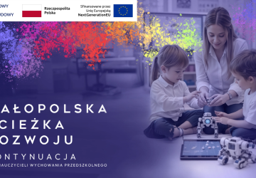 Nasi nauczyciele w projekcie „Małopolska Ścieżka Rozwoju - Kontynuacja dla Nauczycieli Wychowania Przedszkolnego