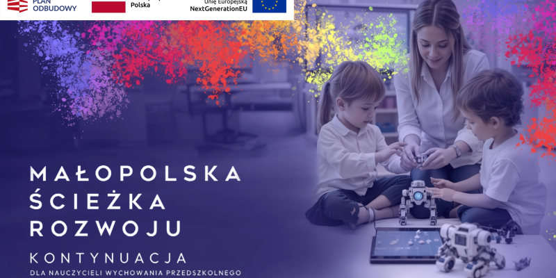 Nasi nauczyciele w projekcie „Małopolska Ścieżka Rozwoju - Kontynuacja dla Nauczycieli Wychowania Przedszkolnego