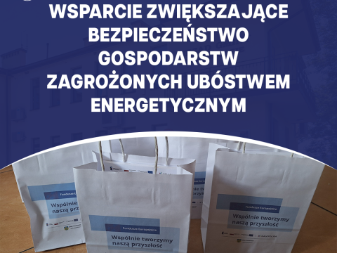 Wsparcie zwiększające bezpieczeństwo gospodarstw zagrożonych ubóstwem energetycznym