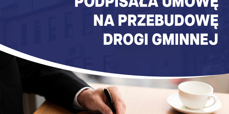 Gmina Podegrodzie podpisała umowę na „Przebudowę gminnej drogi nr 293770K Podegrodzie”