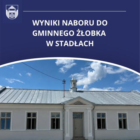 Informacja dotycząca rekrutacji do Gminnego Żłobka w Stadłach