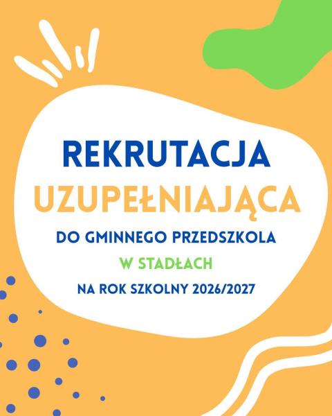 Rekrutacja uzupełniająca do Gminnego Przedszkola w Stadłach na rok szkolny 2026/2027