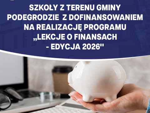 Szkoły z terenu Gminy Podegrodzie z dofinansowaniem na realizację programu  „Lekcje o finansach – edycja 2026"