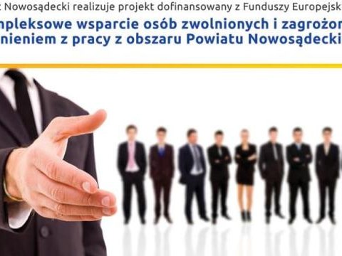 „Kompleksowe wsparcie osób zwolnionych i zagrożonych zwolnieniem z terenu Powiatu Nowosądeckiego”