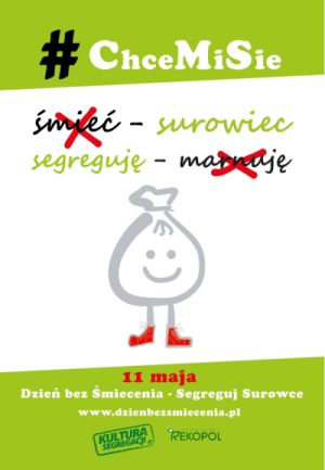#ChceMiSie. 11 maja Dzień bez Śmiecenia. Segreguj Surowce