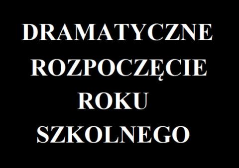 Dramatyczne rozpoczęcie roku szkolnego