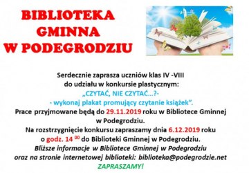 Regulamin konkursu plastycznego organizowanego w dniach   14.10 – 6.12.2019 roku                                                  przez Bibliotekę Gminną w Podegrodziu                                pt.: „CZYTAĆ, NIE CZYTAĆ…?- - wykonaj plakat promujący c