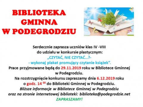 Regulamin konkursu plastycznego organizowanego w dniach   14.10 – 6.12.2019 roku                                                  przez Bibliotekę Gminną w Podegrodziu                                pt.: „CZYTAĆ, NIE CZYTAĆ…?- - wykonaj plakat promujący c