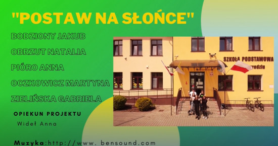 "Postaw na słońce" - projekt uczniów Szkoły Podstawowej w Podegrodziu