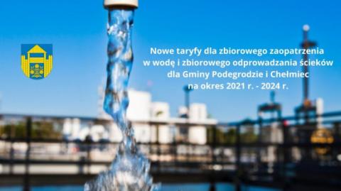 Nowe taryfy dla zbiorowego zaopatrzenia w wodę i zbiorowego odprowadzania ścieków dla Gminy Podegrodzie i Chełmiec na okres 2021 r. - 2024 r.